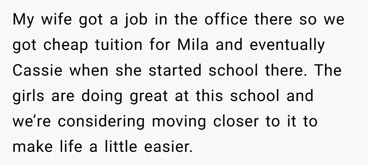 My wife got a job in the office there so we got cheap tuition for Mila and eventually Cassie when she started school there. The girls are doing great at...