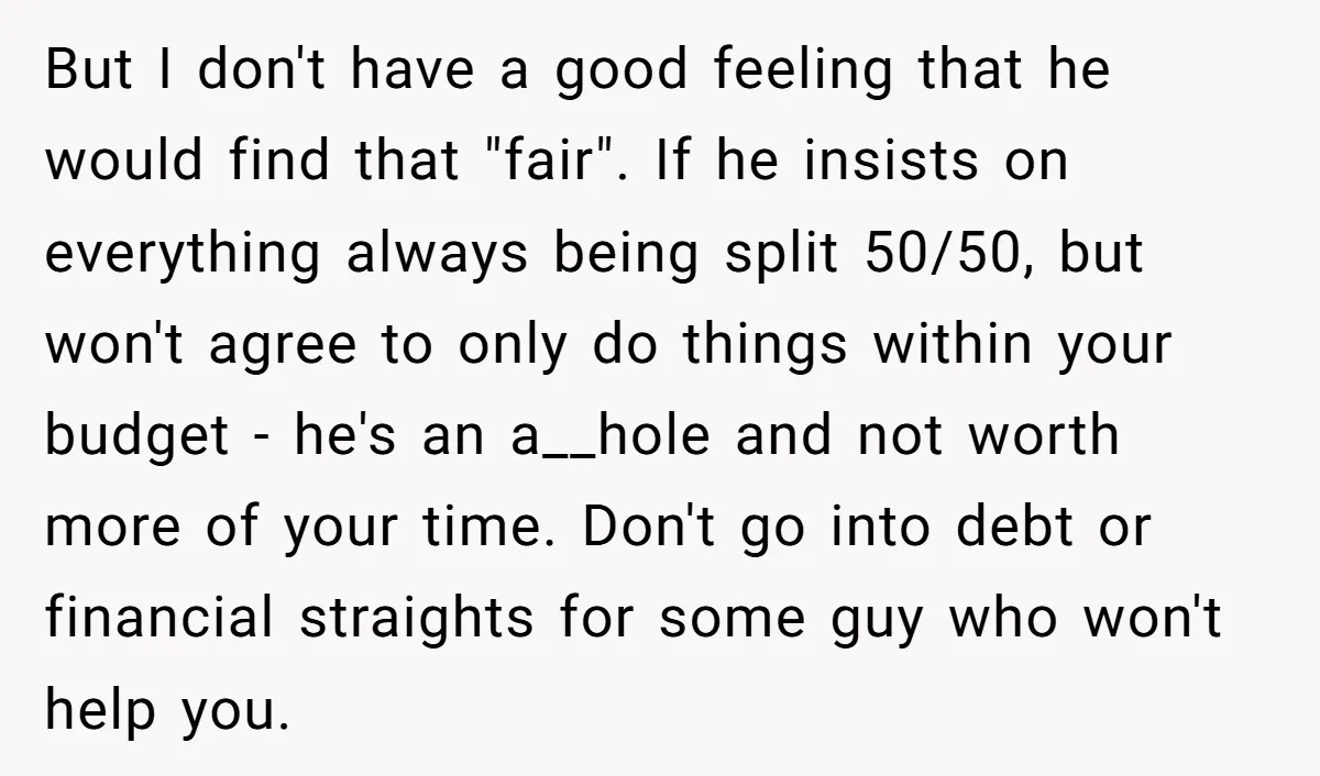 But I don't have a good feeling that he would find that "fair". If he insists on everything always being split 50/50, but won't agree to only do things within...