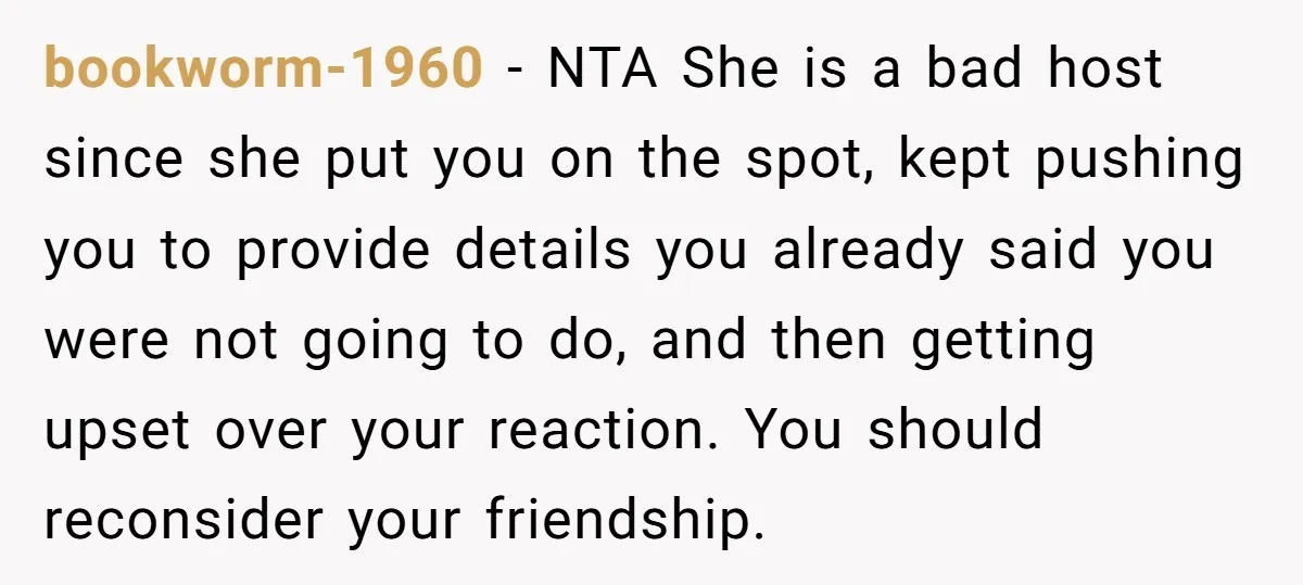 bookworm-1960 − NTA She is a bad host since she put you on the spot, kept pushing you to provide details you already said you were not going to do,...