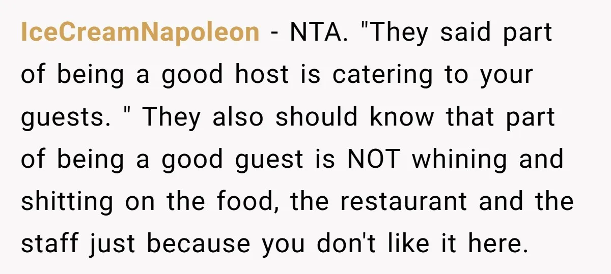 IceCreamNapoleon − NTA. "They said part of being a good host is catering to your guests. " They also should know that part of being a good guest is NOT...