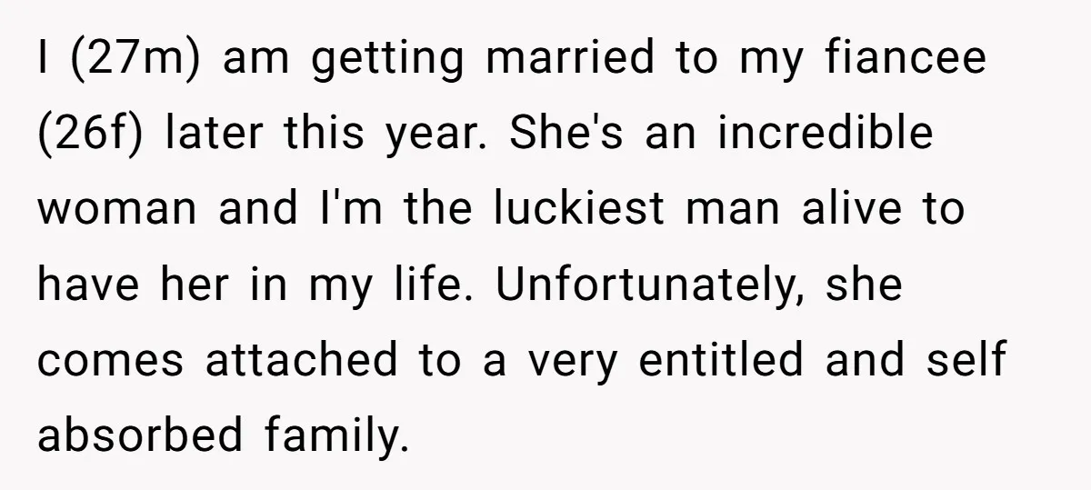 I (27m) am getting married to my fiancee (26f) later this year. She's an incredible woman and I'm the luckiest man alive to have her in my life. Unfortunately, she...