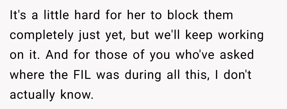 It's a little hard for her to block them completely just yet, but we'll keep working on it. And for those of you who've asked where the FIL was during...