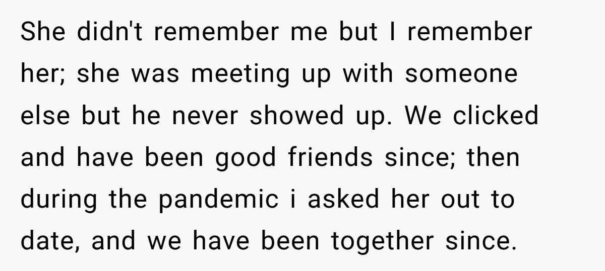 She didn't remember me but I remember her; she was meeting up with someone else but he never showed up. We clicked and have been good friends since; then during...