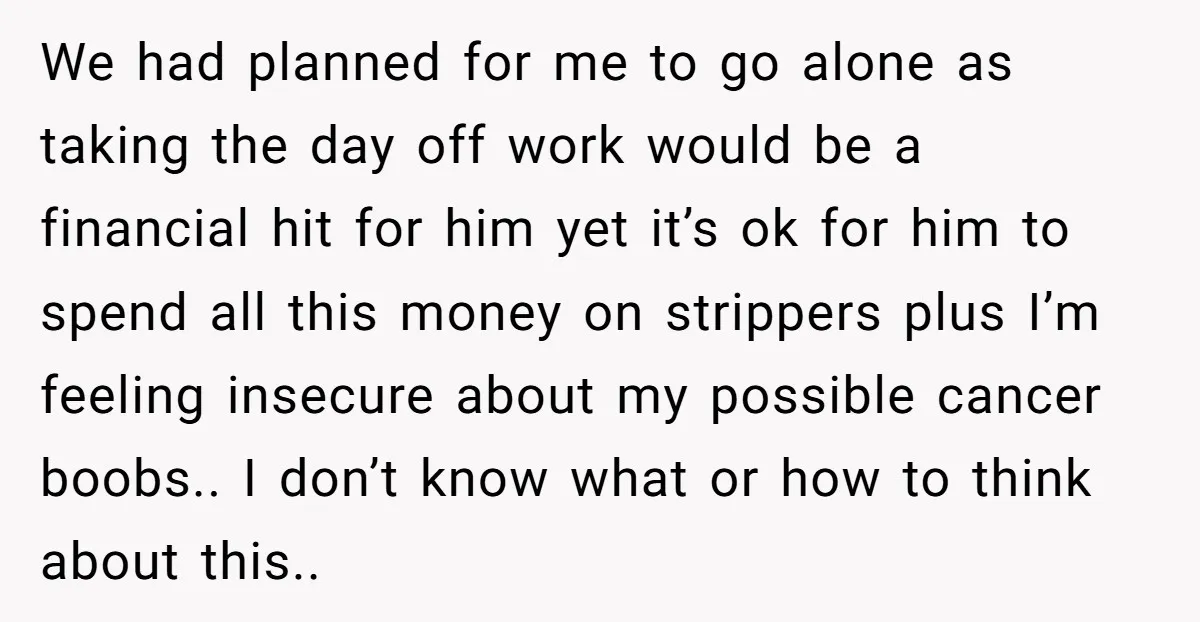 We had planned for me to go alone as taking the day off work would be a financial hit for him yet it’s ok for him to spend all this...