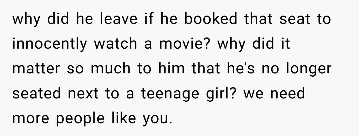 why did he leave if he booked that seat to innocently watch a movie? why did it matter so much to him that he's no longer seated next to a...