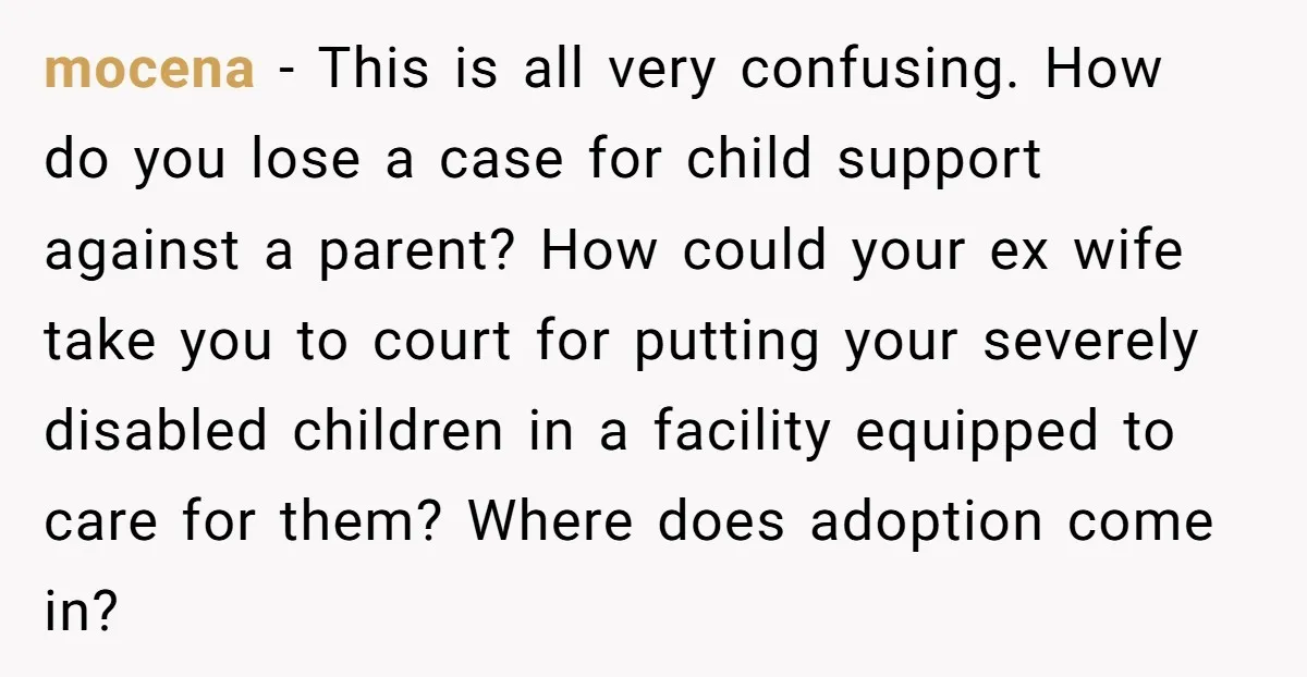 mocena − This is all very confusing. How do you lose a case for child support against a parent? How could your ex wife take you to court for putting...