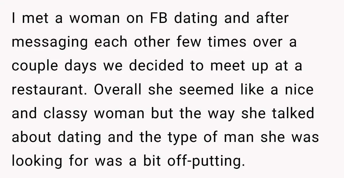 I met a woman on FB dating and after messaging each other few times over a couple days we decided to meet up at a restaurant. Overall she seemed like...