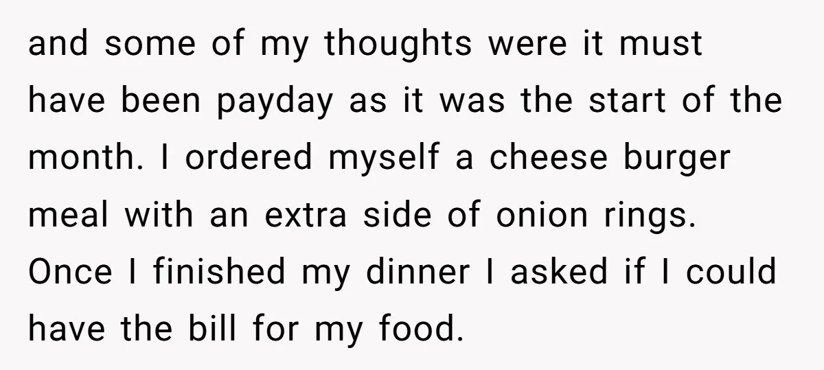 and some of my thoughts were it must have been payday as it was the start of the month. I ordered myself a cheese burger meal with an extra side...