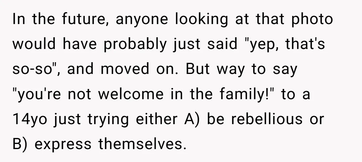 In the future, anyone looking at that photo would have probably just said "yep, that's so-so", and moved on. But way to say "you're not welcome in the family!" to...