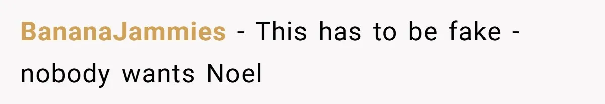BananaJammies - This has to be fake - nobody wants Noel