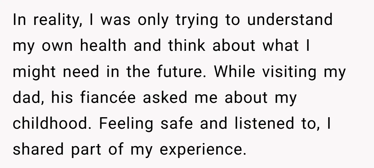 In reality, I was only trying to understand my own health and think about what I might need in the future. While visiting my dad, his fiancée asked me about...