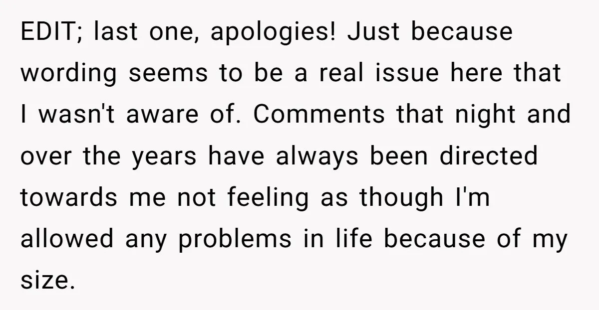 EDIT; last one, apologies! Just because wording seems to be a real issue here that I wasn't aware of. Comments that night and over the years have always been directed...