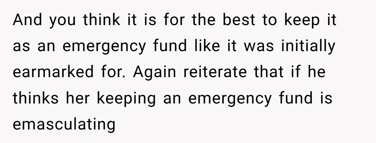 And you think it is for the best to keep it as an emergency fund like it was initially earmarked for. Again reiterate that if he thinks her keeping an...