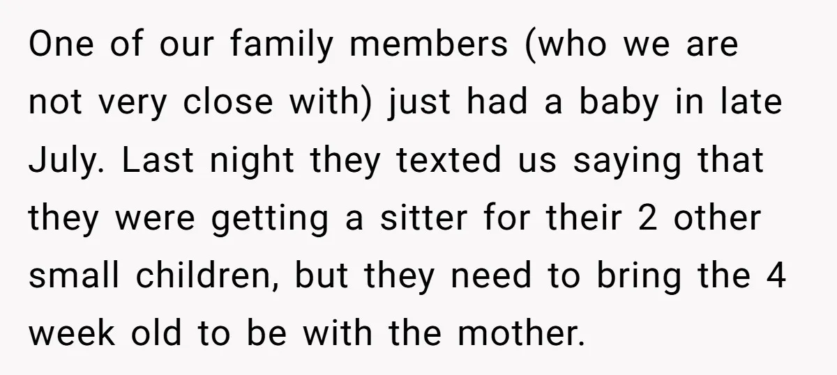 One of our family members (who we are not very close with) just had a baby in late July. Last night they texted us saying that they were getting a...