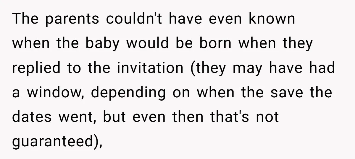 The parents couldn't have even known when the baby would be born when they replied to the invitation (they may have had a window, depending on when the save the...