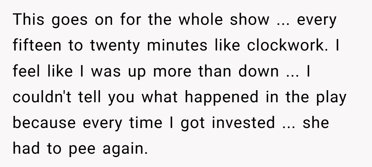 This goes on for the whole show ... every fifteen to twenty minutes like clockwork. I feel like I was up more than down ... I couldn't tell you what...