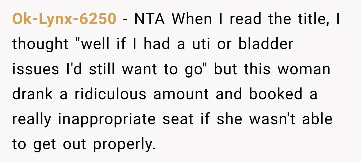 Ok-Lynx-6250 − NTA When I read the title, I thought "well if I had a uti or bladder issues I'd still want to go" but this woman drank a ridiculous...