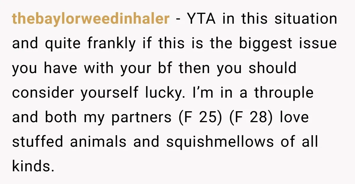 thebaylorweedinhaler − YTA in this situation and quite frankly if this is the biggest issue you have with your bf then you should consider yourself lucky. I’m in a throuple...