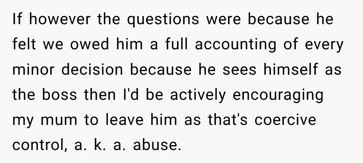 If however the questions were because he felt we owed him a full accounting of every minor decision because he sees himself as the boss then I'd be actively encouraging...