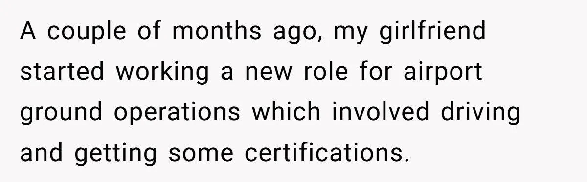 A couple of months ago, my girlfriend started working a new role for airport ground operations which involved driving and getting some certifications.