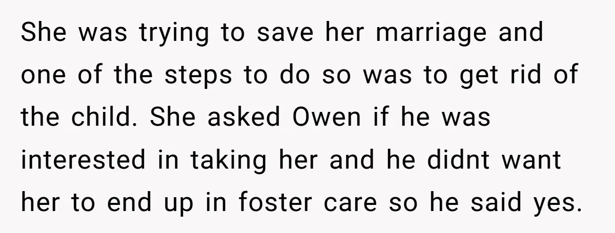 She was trying to save her marriage and one of the steps to do so was to get rid of the child. She asked Owen if he was interested in...