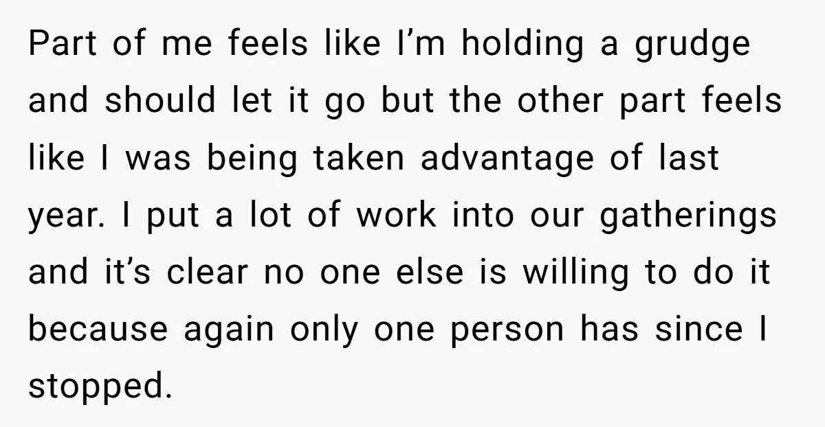 Part of me feels like I’m holding a grudge and should let it go but the other part feels like I was being taken advantage of last year. I put...