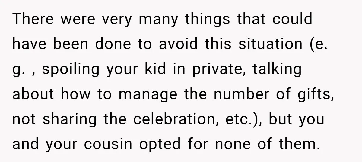 There were very many things that could have been done to avoid this situation (e. g. , spoiling your kid in private, talking about how to manage the number of...
