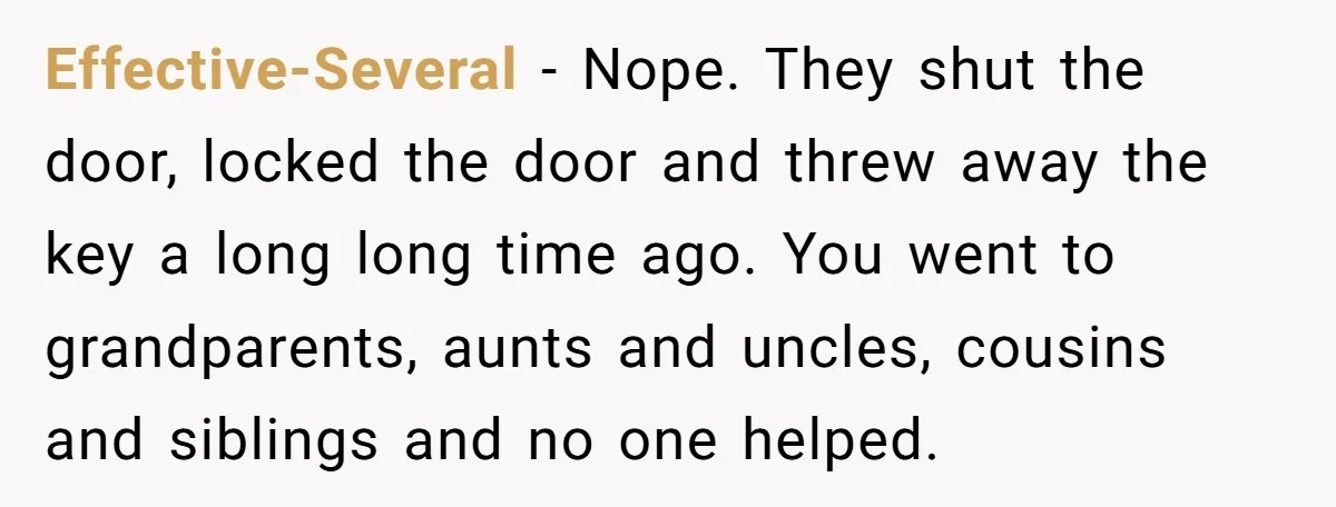 Effective-Several - Nope. They shut the door, locked the door and threw away the key a long long time ago. You went to grandparents, aunts and uncles, cousins and siblings...