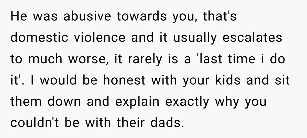 He was abusive towards you, that's domestic violence and it usually escalates to much worse, it rarely is a 'last time i do it'. I would be honest with your...