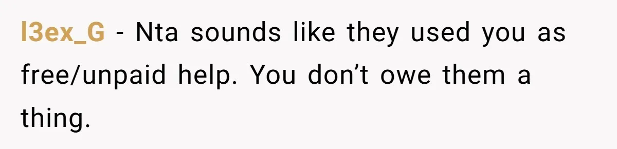 l3ex_G − Nta sounds like they used you as free/unpaid help. You don’t owe them a thing.