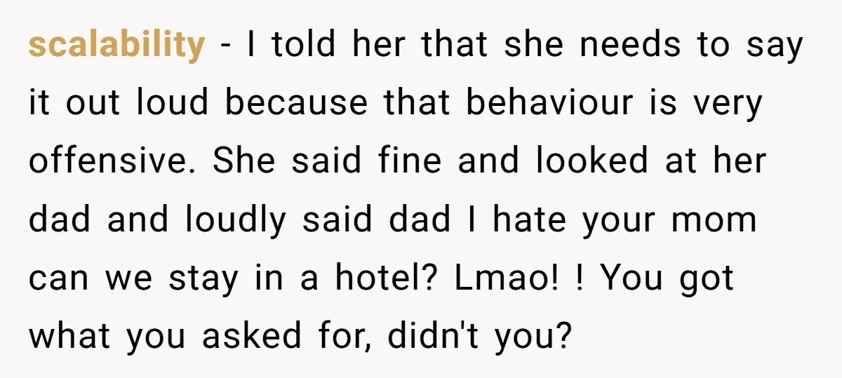 scalability − I told her that she needs to say it out loud because that behaviour is very offensive. She said fine and looked at her dad and loudly said...