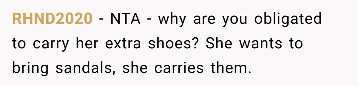 RHND2020 − NTA - why are you obligated to carry her extra shoes? She wants to bring sandals, she carries them.