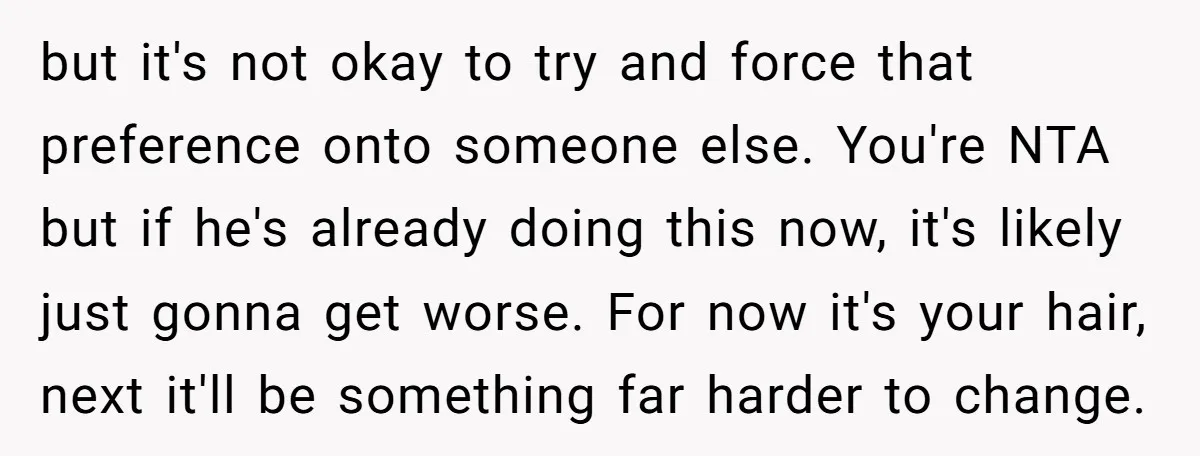 but it's not okay to try and force that preference onto someone else. You're NTA but if he's already doing this now, it's likely just gonna get worse. For now...
