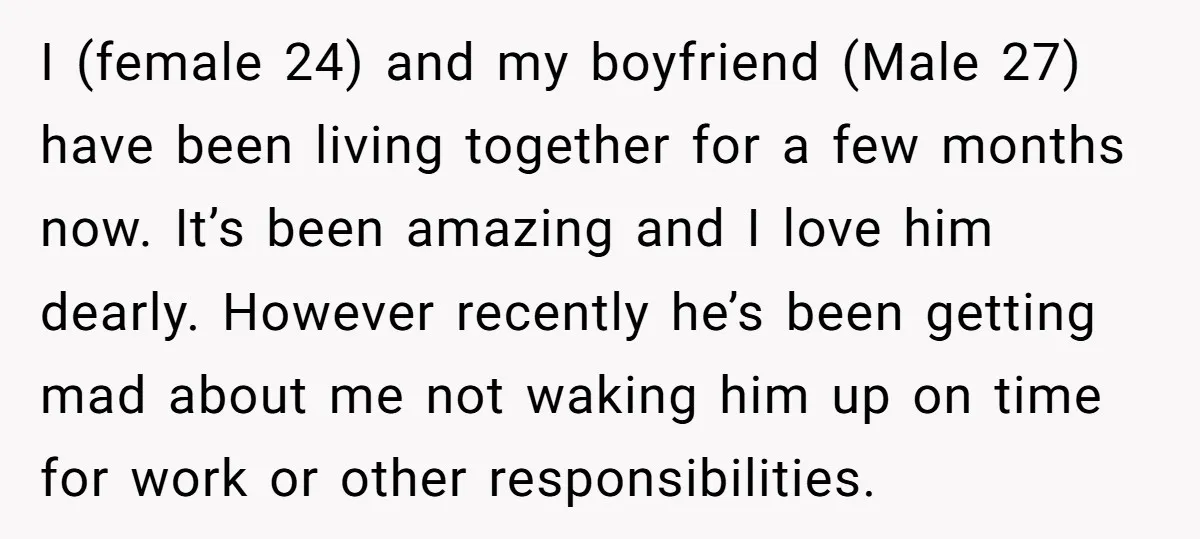 I (female 24) and my boyfriend (Male 27) have been living together for a few months now. It’s been amazing and I love him dearly. However recently he’s been getting...