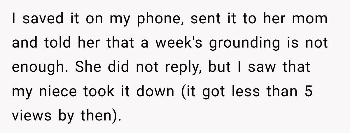 I saved it on my phone, sent it to her mom and told her that a week's grounding is not enough. She did not reply, but I saw that my...