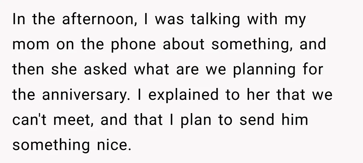 In the afternoon, I was talking with my mom on the phone about something, and then she asked what are we planning for the anniversary. I explained to her that...