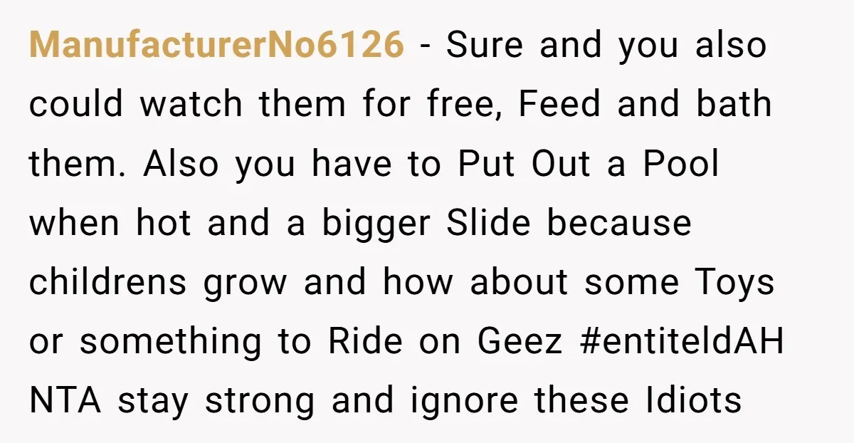 ManufacturerNo6126 − Sure and you also could watch them for free, Feed and bath them. Also you have to Put Out a Pool when hot and a bigger Slide because...