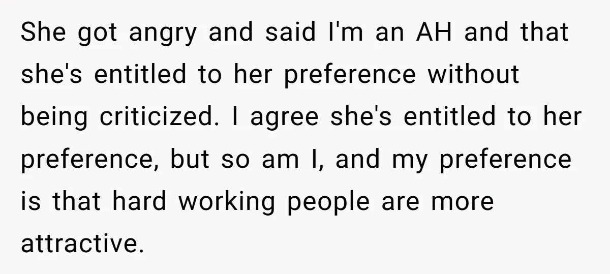 She got angry and said I'm an AH and that she's entitled to her preference without being criticized. I agree she's entitled to her preference, but so am I, and...