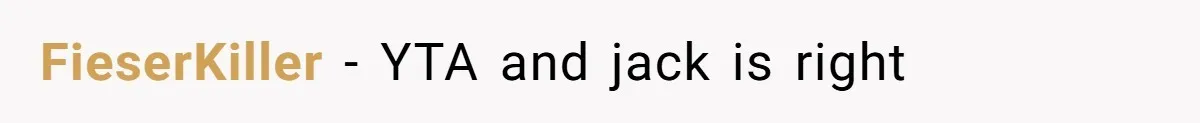 FieserKiller − YTA and jack is right
