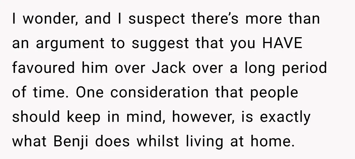I wonder, and I suspect there’s more than an argument to suggest that you HAVE favoured him over Jack over a long period of time. One consideration that people should...