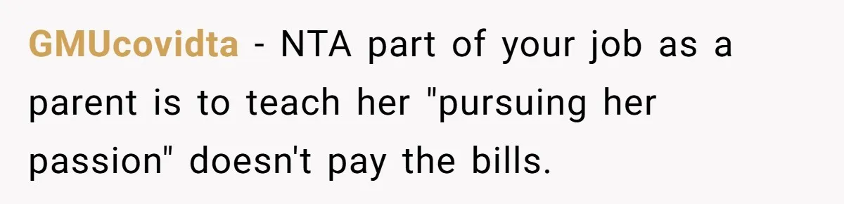 GMUcovidta − NTA part of your job as a parent is to teach her "pursuing her passion" doesn't pay the bills.