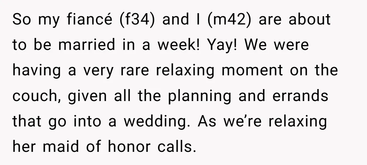 So my fiancé (f34) and I (m42) are about to be married in a week! Yay! We were having a very rare relaxing moment on the couch, given all the...