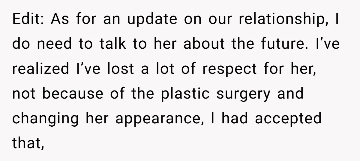 Edit: As for an update on our relationship, I do need to talk to her about the future. I’ve realized I’ve lost a lot of respect for her, not because...