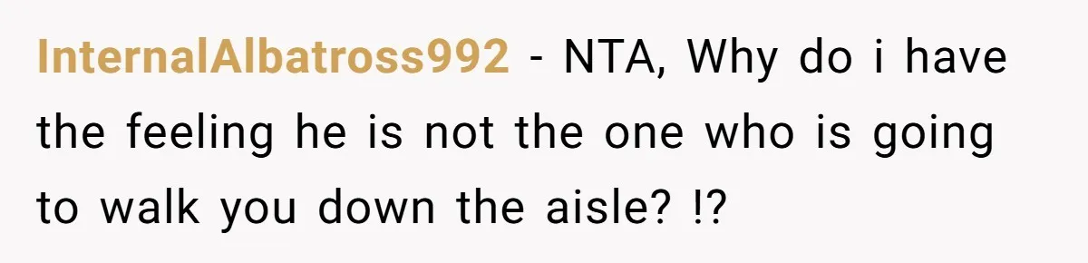 InternalAlbatross992 − NTA, Why do i have the feeling he is not the one who is going to walk you down the aisle? !?