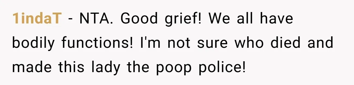 1indaT − NTA. Good grief! We all have bodily functions! I'm not sure who died and made this lady the poop police!