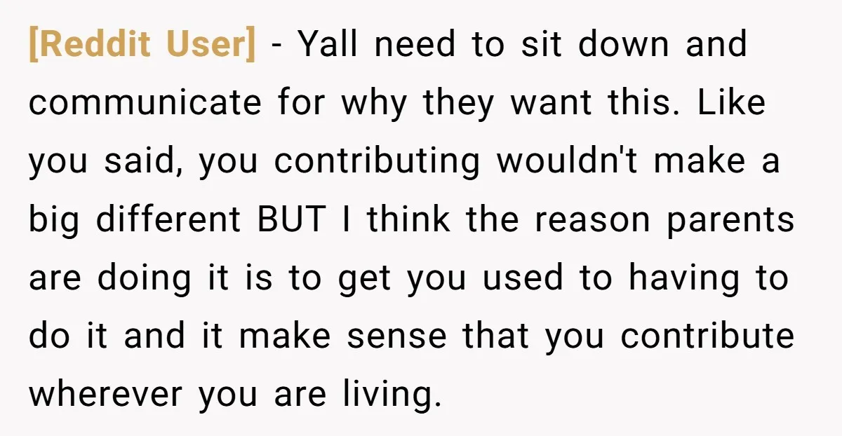 [Reddit User] - Yall need to sit down and communicate for why they want this. Like you said, you contributing wouldn't make a big different BUT I think the reason...