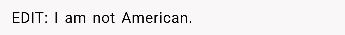 EDIT: I am not American.