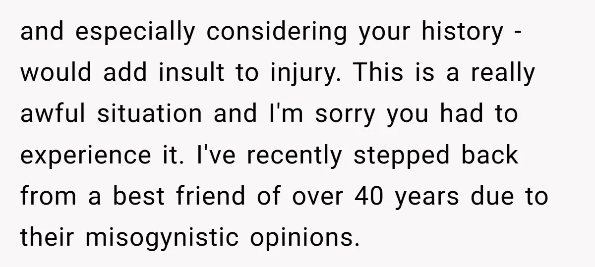 and especially considering your history - would add insult to injury. This is a really awful situation and I'm sorry you had to experience it. I've recently stepped back from...