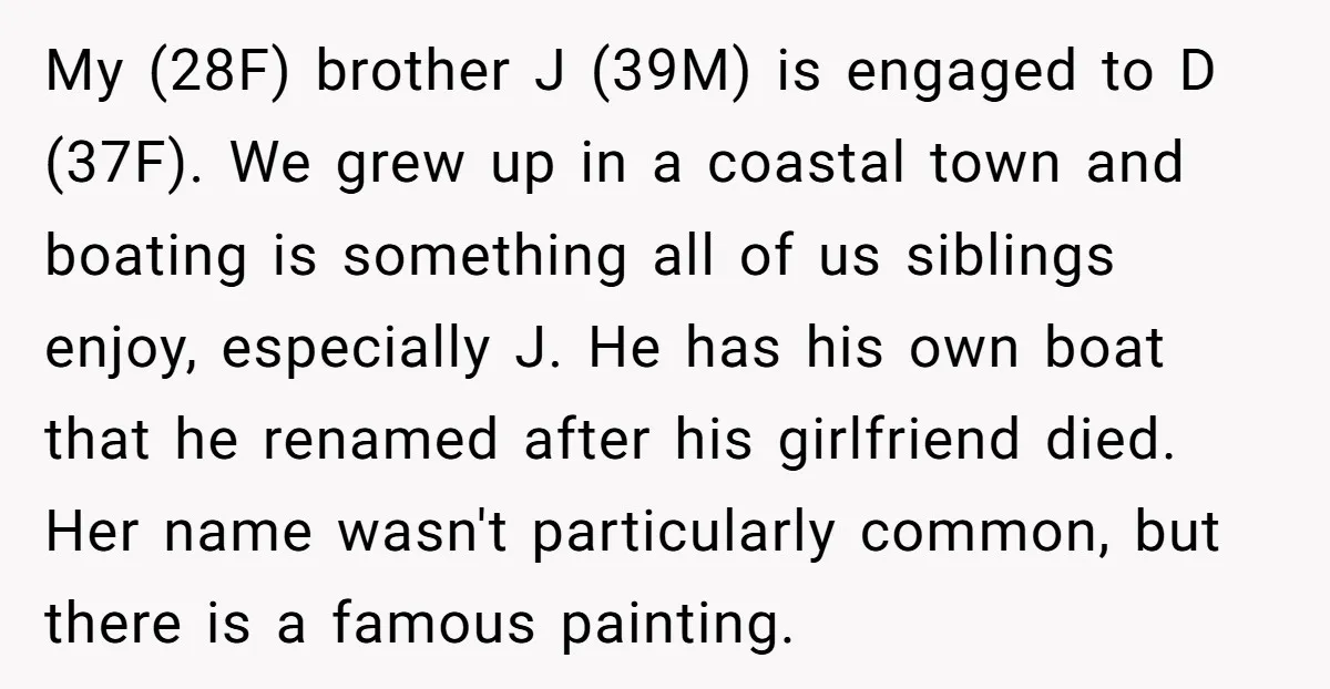 My (28F) brother J (39M) is engaged to D (37F). We grew up in a coastal town and boating is something all of us siblings enjoy, especially J. He has...