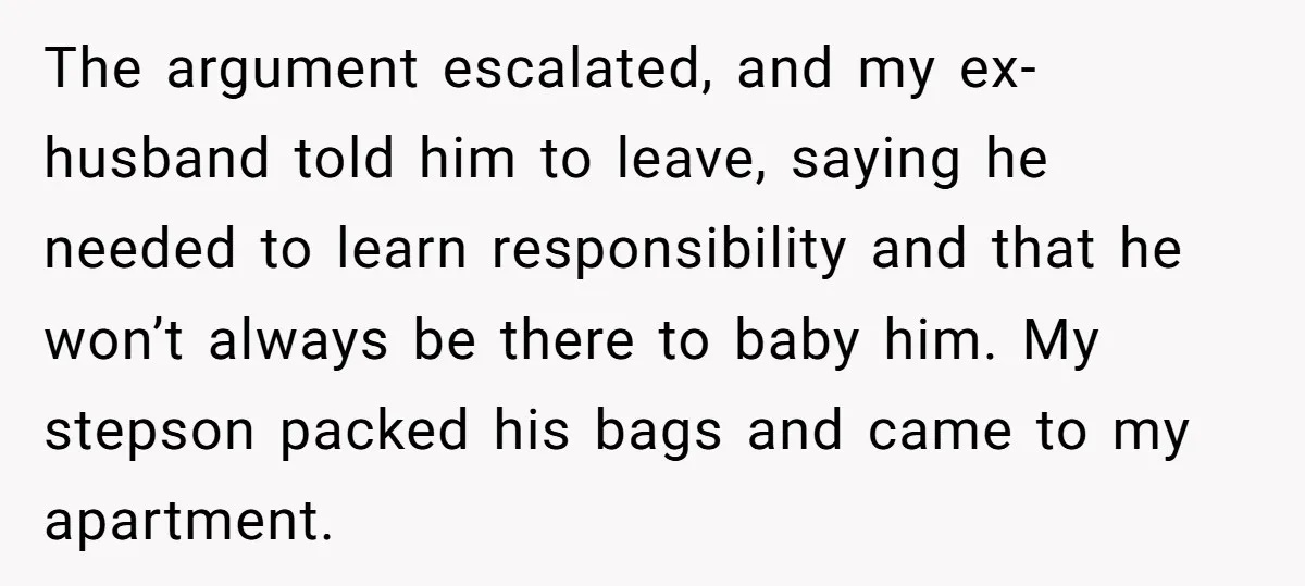 The argument escalated, and my ex-husband told him to leave, saying he needed to learn responsibility and that he won’t always be there to baby him. My stepson packed his...